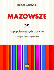 MAZOWSZE. 25 NAJPOPULARNIEJSZYCH PIOSENEK PWM