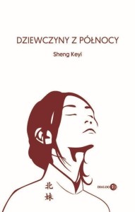 DZIEWCZYNY Z PÓŁNOCY, KEYI SHENG
