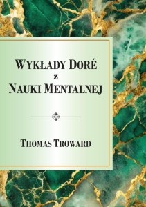 WYKŁADY DORE Z NAUKI MENTALNEJ, THOMAS TROWARD