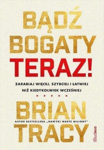 BĄDŹ BOGATY. TERAZ! ZARABIAJ WIĘCEJ, SZYBCIEJ...