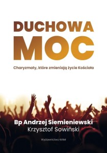 DUCHOWA MOC. CHARYZMATY, KTÓRE ZMIENIAJĄ ŻYCIE KOŚ