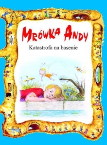 MRÓWKA ANDY. KATASTROFA NA BASENIE, PRACA ZBIOROWA