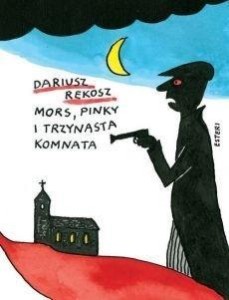 MORS, PINKY I TRZYNASTA KOMNATA, DARIUSZ REKOSZ