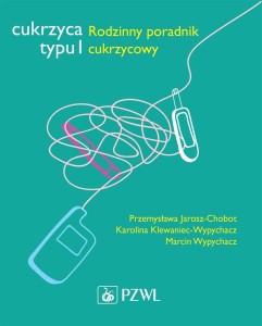 CUKRZYCA TYPU 1. RODZINNY PORADNIK CUKRZYCOWY