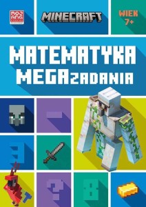 MINECRAFT. MATEMATYKA. MEGAZADANIA 7+