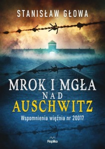 MROK I MGŁA NAD AUSCHWITZ. WSPOMNIENIA WIĘŹNIA...