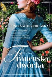FRANCUSKA DWÓRKA, WERONIKA WIERZCHOWSKA