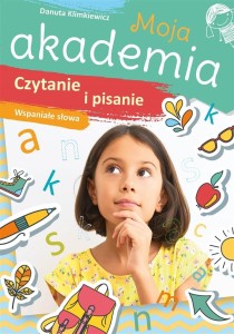 MOJA AKADEMIA. CZYTANIE I PISANIE. WSPANIAŁE SŁOWA