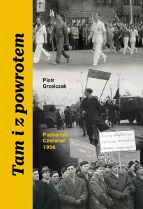 TAM I Z POWROTEM. POZNAŃSKI CZERWIEC 1956