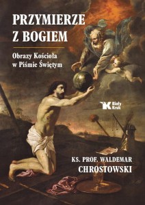 PRZYMIERZE Z BOGIEM. OBRAZY KOŚCIOŁA W PIŚMIE ŚW.