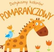 Dotykamy kolorów. Pomarańczowy, praca zbiorowa
