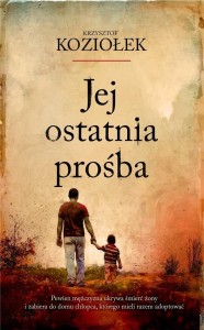 JEJ OSTATNIA PROŚBA, KRZYSZTOF KOZIOŁEK
