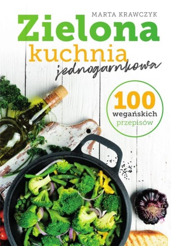 Zielona kuchnia jednogarnkowa, Marta Krawczyk