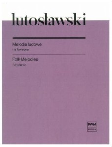 MELODIE LUDOWE NA FORTEPIAN, WITOLD LUTOSŁAWSKI