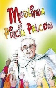 MODLITWA PIĘCIU PALCÓW, PAPIEŻ FRANCISZEK