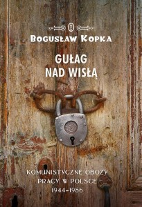 GUŁAG NAD WISŁĄ, BOGUSŁAW KOPKA