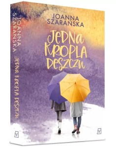 JEDNA KROPLA DESZCZU, JOANNA SZARAŃSKA