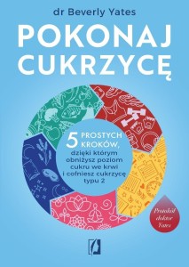 POKONAJ CUKRZYCĘ. 5 PROSTYCH KROKÓW, DZIĘKI...