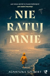 NIE RATUJ MNIE, AGNIESZKA SZUBERT