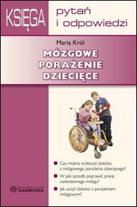 MÓZGOWE PORAŻENIE DZIECIĘCE. KSIĘGA PYTAŃ I ODP.