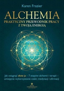 ALCHEMIA - PRAKTYCZNY PRZEWODNIK PRACY Z TWOJĄ..