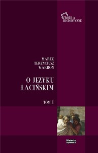 O JĘZYKU ŁACIŃSKIM. T.1, MAREK TERENCJUSZ WARRON