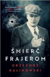 ŚMIERĆ FRAJEROM, GRZEGORZ KALINOWSKI