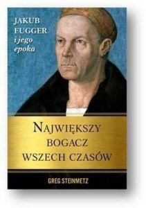 NAJWIĘKSZY BOGACZ WSZECH CZASÓW. JAKUB FUGGER ...