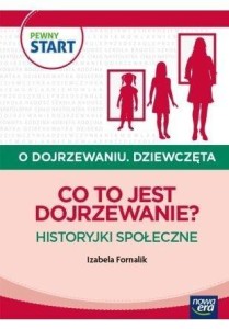 PEWNY START. O DOJRZEWANIU. DZIEWCZĘTA. CO TO...