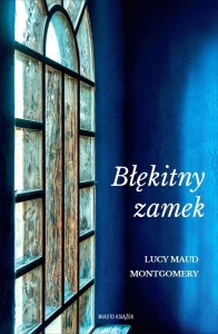 BŁĘKITNY ZAMEK, LUCY MAUD MONTGOMERY
