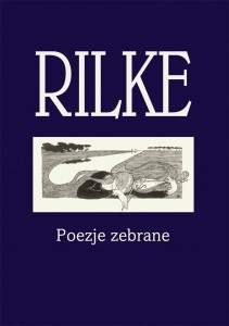 RILKE. POEZJE ZEBRANE, RAINER MARIA RILKE