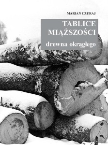 TABLICE MIĄŻSZOŚCI DREWNA OKRĄGŁEGO, MARIAN CZURAJ