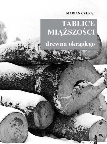 Tablice miąższości drewna okrągłego, Marian Czuraj