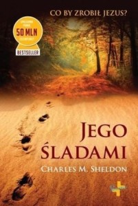 JEGO ŚLADAMI, CHARLES M. SHELDON
