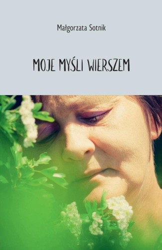 Moje myśli wierszem, Małgorzata Sotnik