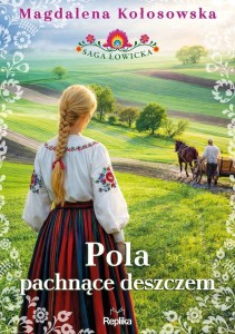 SAGA ŁOWICKA T.2 POLA PACHNĄCE DESZCZEM