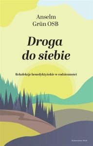 DROGA DO SIEBIE, ANSELM GRN OSB, PIOTR NAPIWODZKI