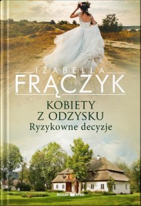 KOBIETY Z ODZYSKU T.3 RYZYKOWNE DECYZJE