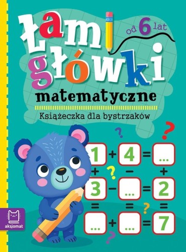 Łamigłówki matematyczne. Książeczka dla bystrzaków