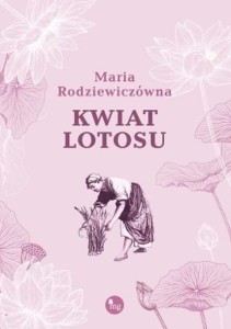 KWIAT LOTOSU, MARIA RODZIEWICZÓWNA