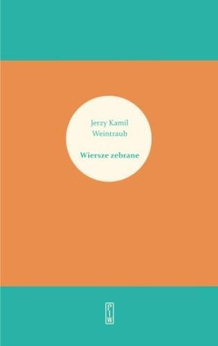 Wiersze zebrane, Jerzy Kamil Weintraub