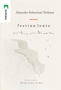 FESTINA LENTE, ALEJANDRO SEBASTIANI VERLEZZA