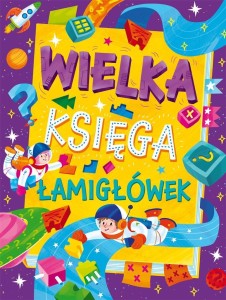 WIELKA KSIĘGA ŁAMIGŁÓWEK, PRACA ZBIOROWA