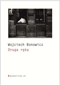 DRUGA RĘKA, BONOWICZ WOJCIECH