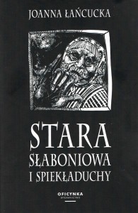 STARA SŁABONIOWA I SPIEKŁADUCHY, JOANNA ŁAŃCUCKA