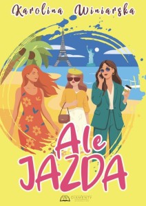 ALE JAZDA, KAROLINA WINIARSKA