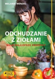 ODCHUDZANIE Z ZIOŁAMI. MOJE NAJLEPSZE PRZEPISY