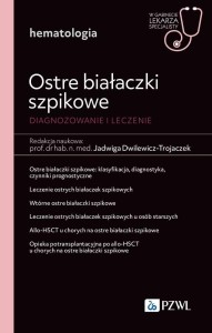OSTRE BIAŁACZKI SZPIKOWE. DIAGNOZOWANE I LECZENIE