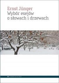 WYBÓR ESEJÓW O SŁOWACH I DRZEWACH, ERNST JNGER