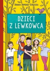 DZIECI Z LEWKOWCA, DONATA DOMINIK-STAWICKA